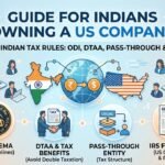 FEMA, RBI & Indian Tax Rules for Indians Owning a US Company ODI, DTAA, Pass-Through & Form 5472